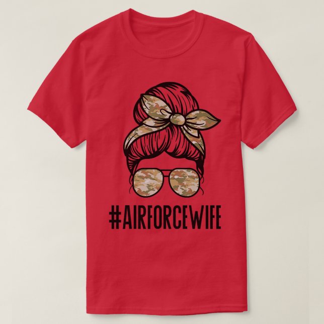 Air Force Wife Messy Bun Sunglasses Military Wife  T-Shirt (Design Front)