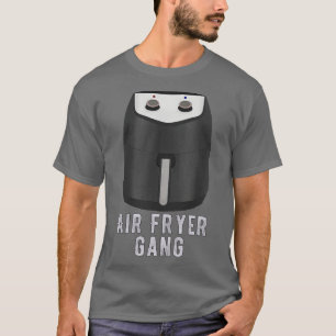 Air Fryer Gang T-Shirt