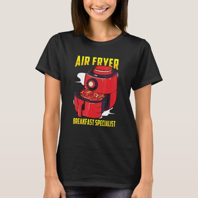 Air Fryer Inspired Bacon Air Frying Related Air Fr T-Shirt (Front)