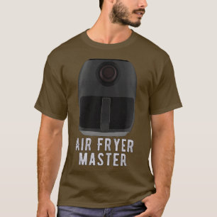 Air Fryer Master T-Shirt