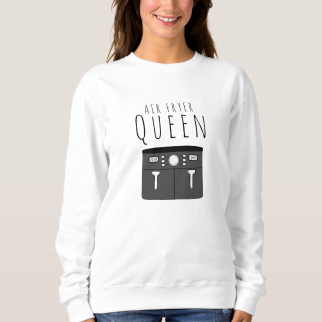 Air Fryer Queen Sweatshirt (Front)