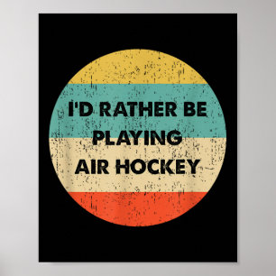 Air Hockey Shirt _ I'd Rather Be Playing Air H Poster