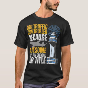 Air Traffic Control Because Awesome T-Shirt
