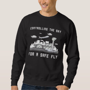 Air Traffic Controller Controlling The Sky Airport Sweatshirt