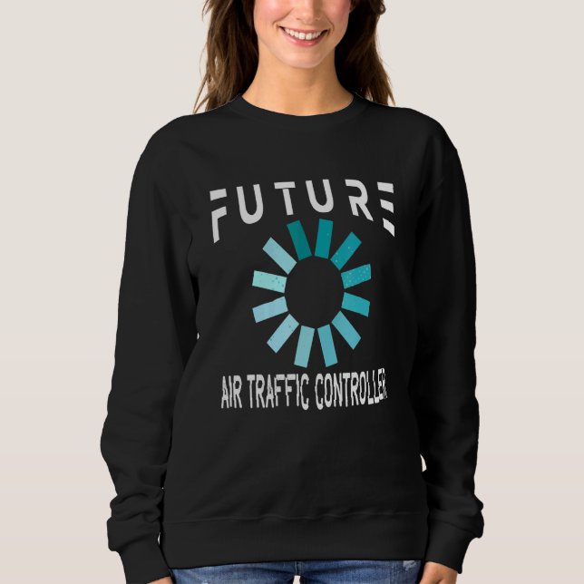 Air Traffic Controller Future Atc Sweatshirt (Front)
