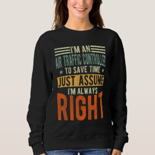 Air Traffic Controller I´m always right Air Sweatshirt