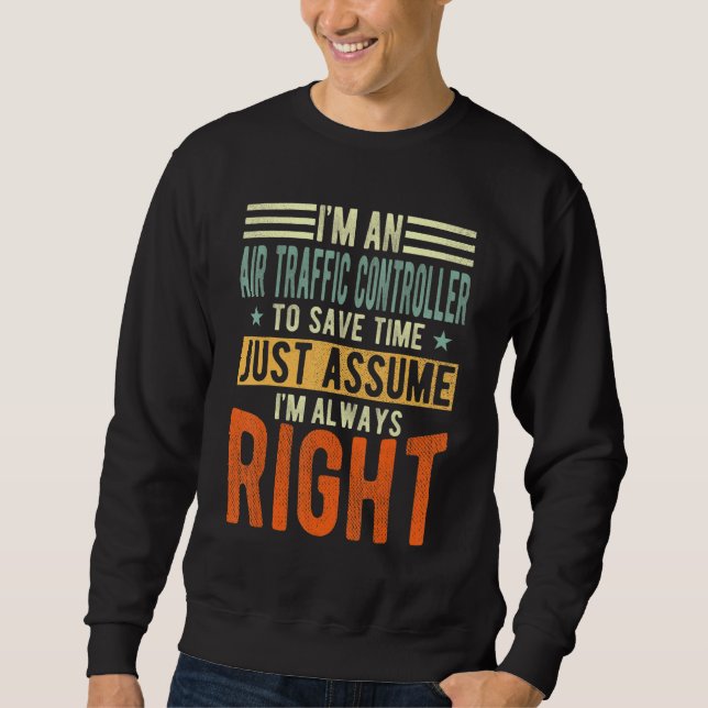 Air Traffic Controller  I´m always right  Air Sweatshirt (Front)