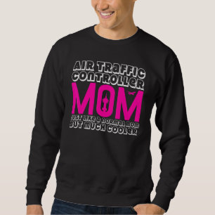 Air Traffic Controller Mom Joke Flight Control Tow Sweatshirt