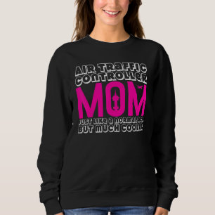 Air Traffic Controller Mum Joke Flight Control Tow Sweatshirt