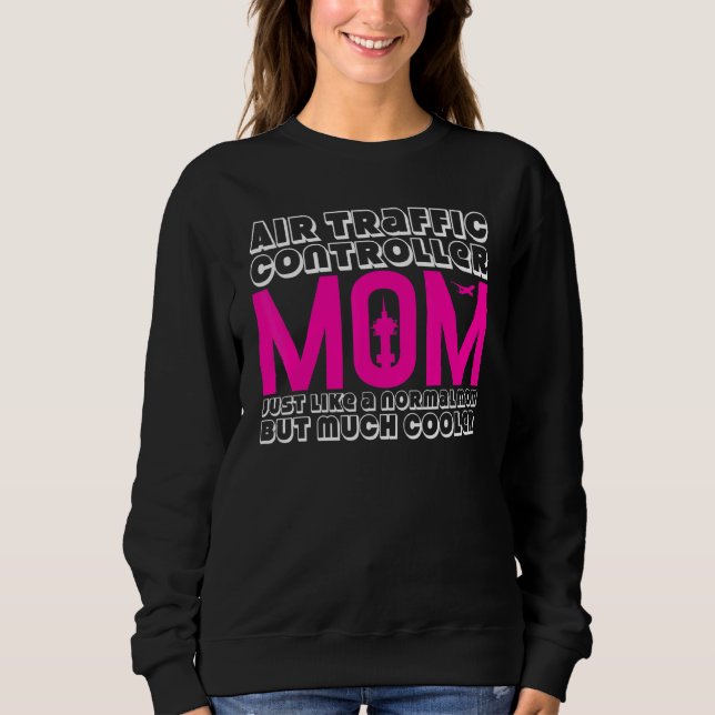 Air Traffic Controller Mum Joke Flight Control Tow Sweatshirt (Front)
