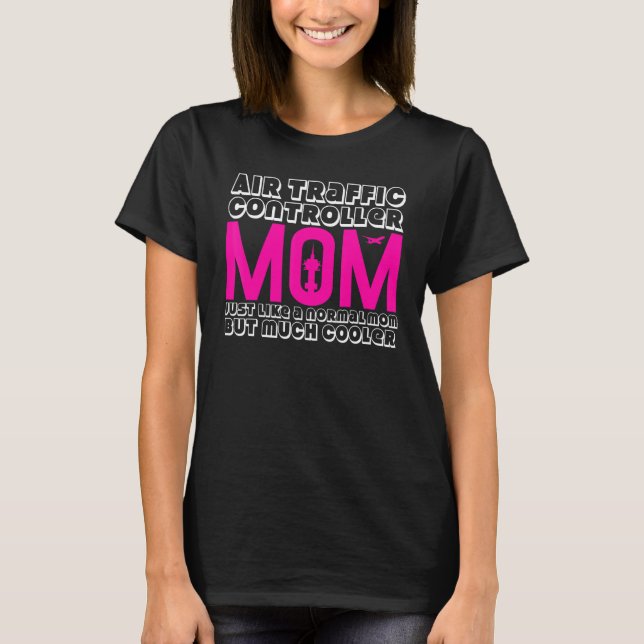 Air Traffic Controller Mum Joke Flight Control Tow T-Shirt (Front)