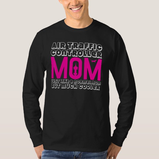 Air Traffic Controller Mum Joke Flight Control Tow T-Shirt (Front)