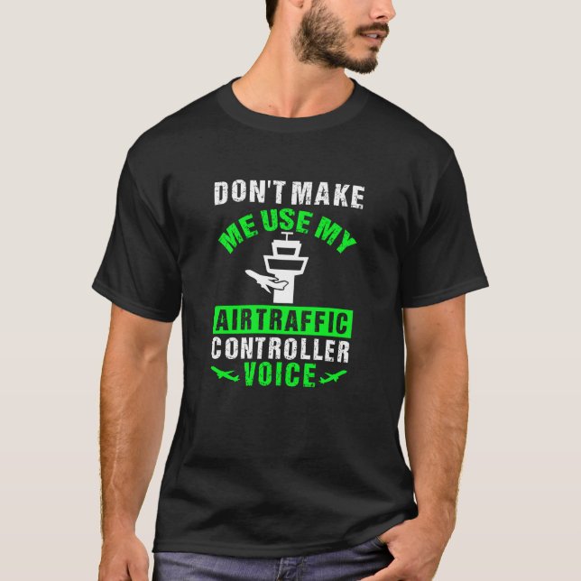 Air Traffic Controller Voice Funny Quote T-Shirt (Front)