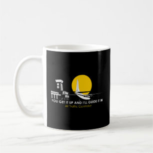 Air Traffic Controller You Get It Up And I'Ll Guid Coffee Mug