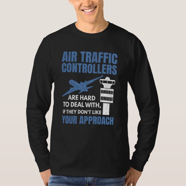 Air Traffic Controllers Are Hard To Deal With Grap T-Shirt (Front)