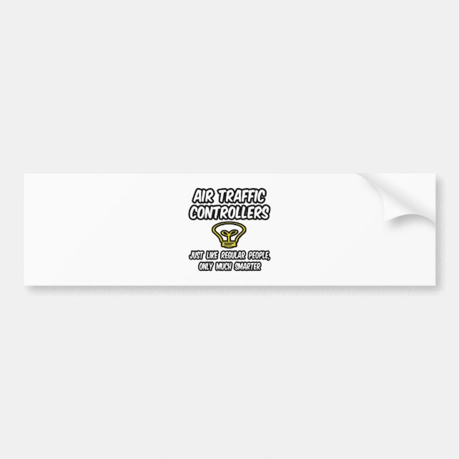 Air Traffic Controllers...Regular People, Smarter Bumper Sticker (Front)