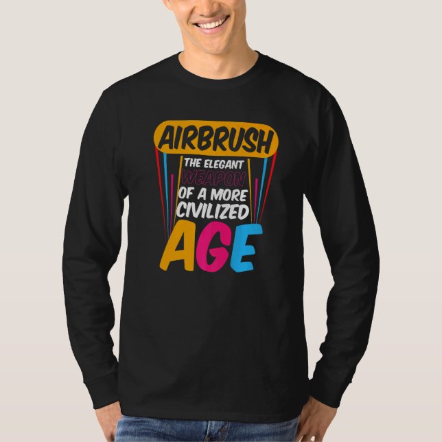 Airbrush Civilized Age Artwork Airbrush Artists T-Shirt (Front)