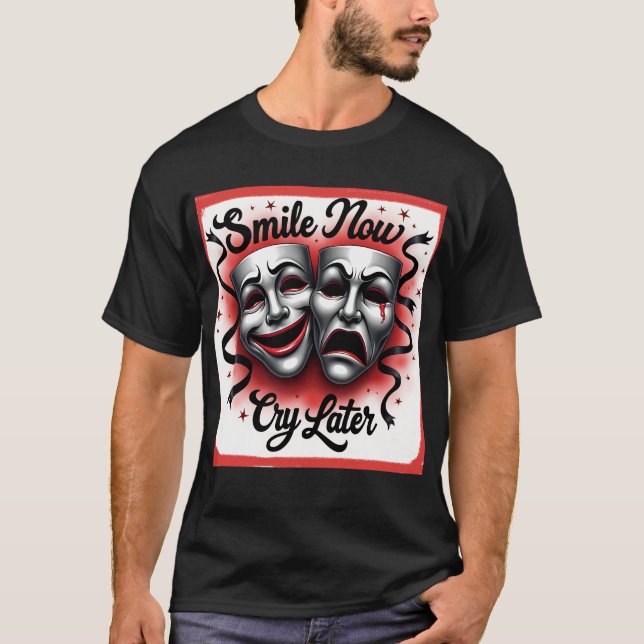 Airbrush Smile Now Cry Later Design T-Shirt (Front)