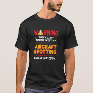 Aircraft Aeroplane Spotting Plane Joke Graphic T-Shirt