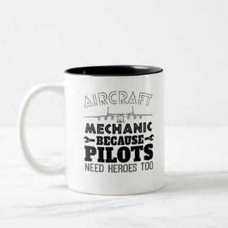 Aircraft Mechanic Because Pilot Need Heroes Too Two-Tone Coffee Mug