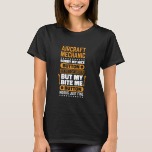 Aircraft Mechanic Bite Me Button Works Aeroplane M T-Shirt