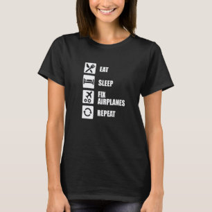 Aircraft Mechanic  Technician Eat Sleep Fix Airpla T-Shirt