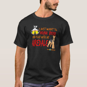 Airedale Terrier Apparel Drink Beer And Play T-Shirt