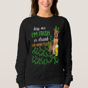 Airedale Terrier Kiss Me I M Irish Or Drunk Or Wha Sweatshirt