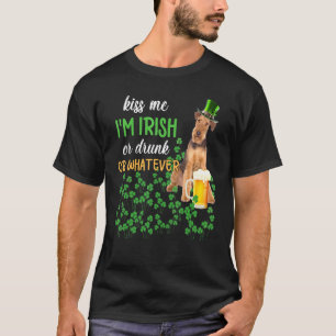 Airedale Terrier Kiss Me I M Irish Or Drunk Or Wha T-Shirt