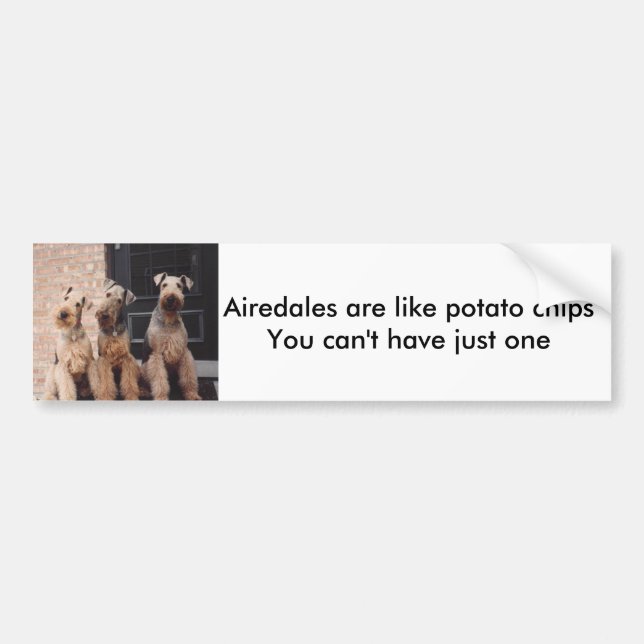 Airedales are like potato ch... bumper sticker (Front)
