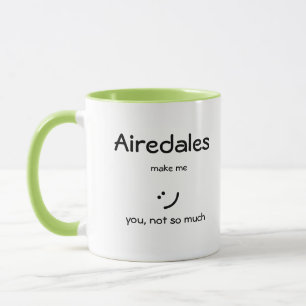 Airedales Make Me :) Mug