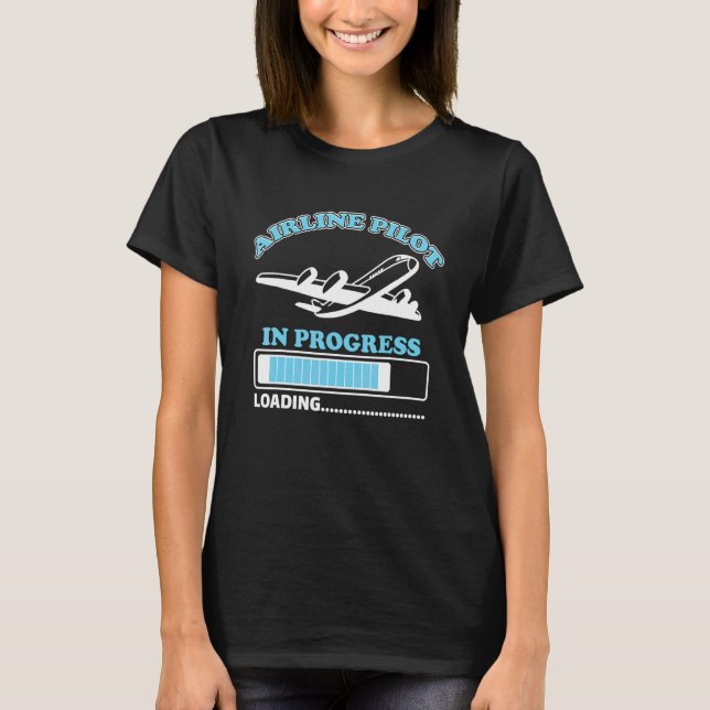 Airline Pilot In Progress Loading Future Aviator G T-Shirt (Front)