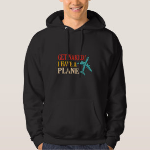 Airline Pilot Quote I Have A Plane Aircraft Pilot Hoodie