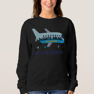 Airlines Desantis Airlines Bringing The Border To Sweatshirt