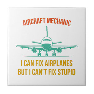 Airplane mechanic i can fix airplanes but i can't  tile