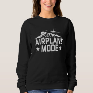 Airplane Mode Pilot Airplane Plane Aviation 22 Sweatshirt