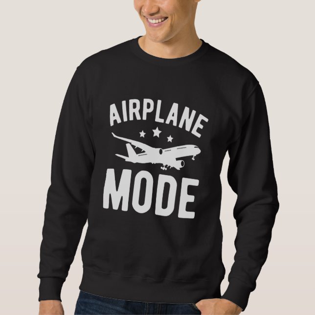 Airplane Mode Pilot Airplane Plane Aviation  32 Sweatshirt (Front)
