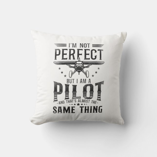 Airplane Pilot Aircraft I'M Not Perfect But I Am A Cushion (Front)