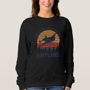 Airplane Pilot Vintage Retro Easily Distracted By Sweatshirt