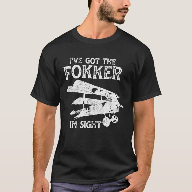 Airplane Tees Pilot  I ve Got The Fokker In Sight (Front)