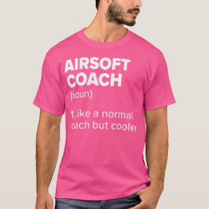 Airsoft Coach Definition Funny Airsoft Gun Humour  T-Shirt