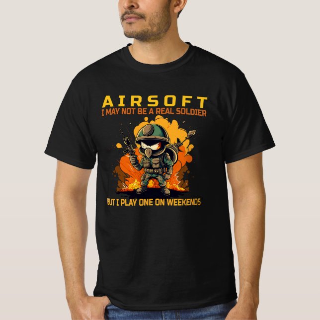 Airsoft - I may not be a real soldier T-Shirt (Front)