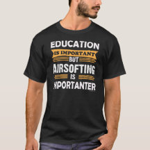 Airsoft is Importanter Than Education. Funny