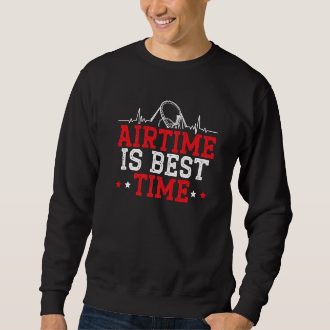Airtime Is Best Time Roller Coaster Rollercoaster  Sweatshirt (Front)