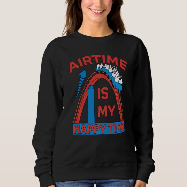 Airtime Roller Coaster Park Amusement Park Roller  Sweatshirt (Front)