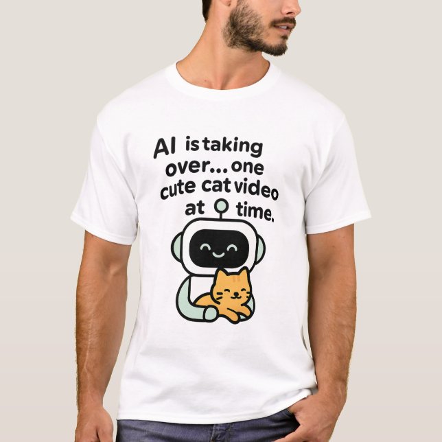 AI's Plan: Cute Cat Video Takeover  T-Shirt (Front)