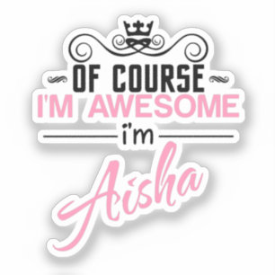 Aisha Of Course I'm Awesome