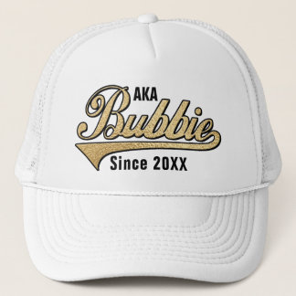 AKA Bubbie Since .... Trucker Hat