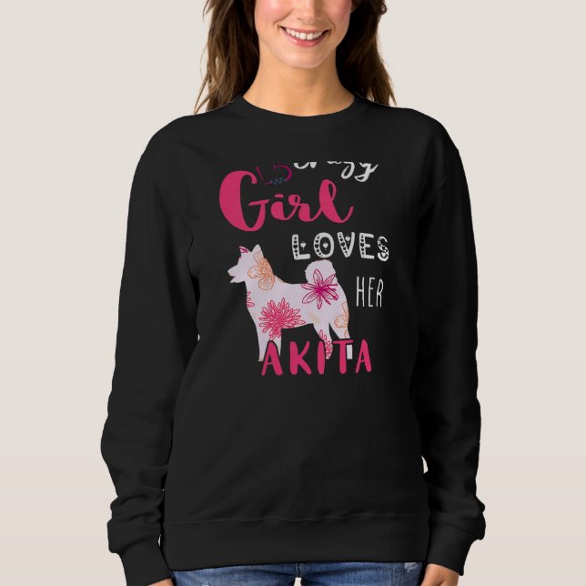 Akita Crazy Girl Akita Owner Puppy Akita Dog  Shib Sweatshirt (Front)