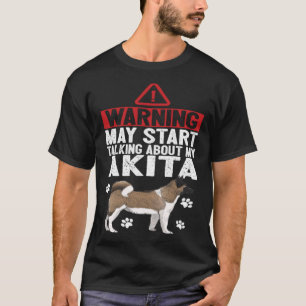 Akita Dog Owner Only Talking To My Akita T-Shirt